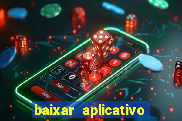 baixar aplicativo do jogo do tigrinho